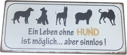 Wandschild "Ein Leben ohne Hund ist möglich....aber sinnlos!" Spruchschild